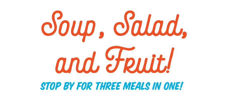 Soup, Salad & Fruit? Three Meals in One!