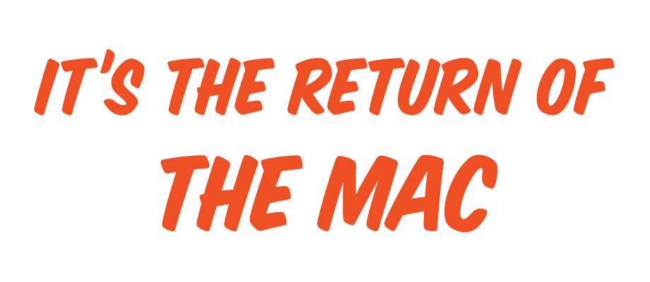 It’s the Return of the Mac!